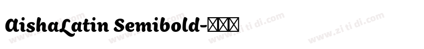 AishaLatin Semibold字体转换 AishaLatin Semibold字体转换